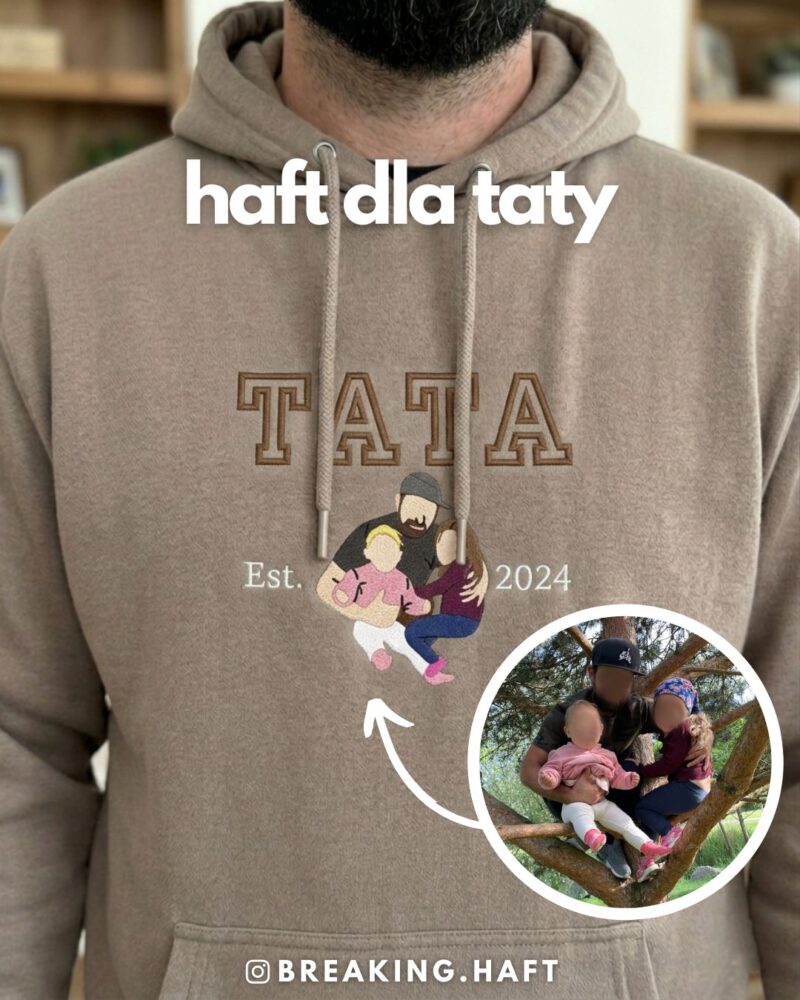 Koszulka/Bluza z Haftem „TATA” ze Zdjęcia – Najlepszy Prezent na Dzień Ojca