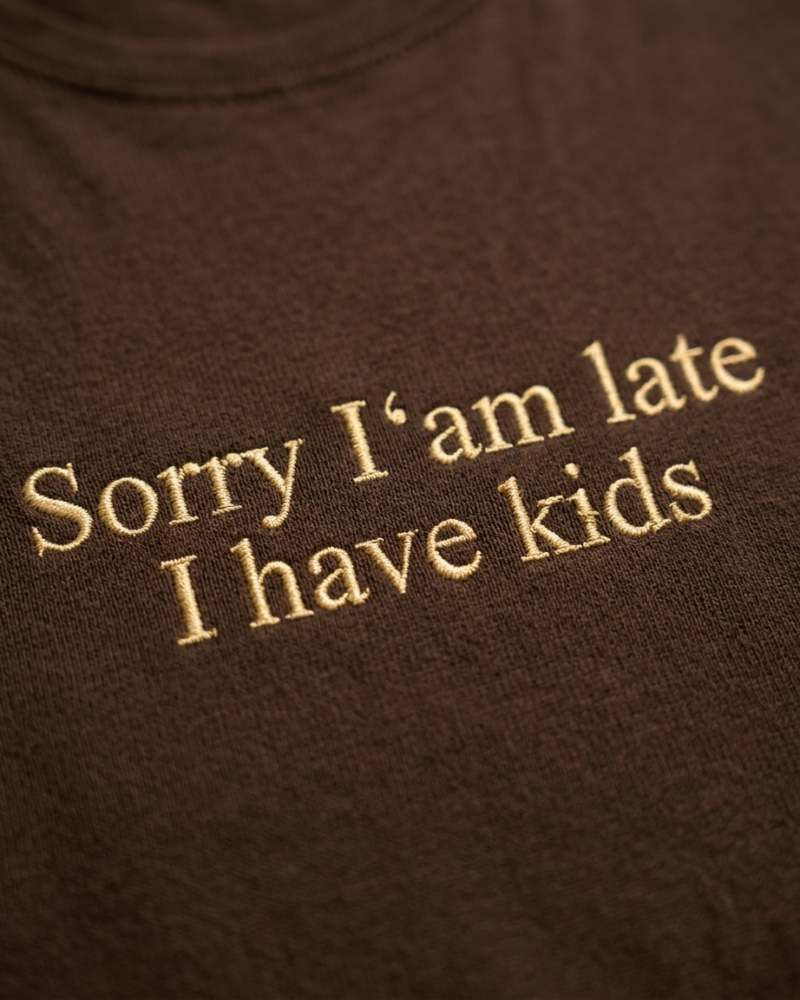 „sorry i’m late i have kids”